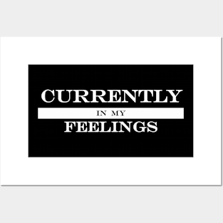 currently in my feelings Posters and Art